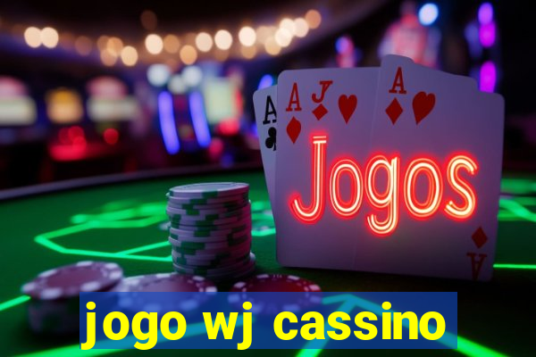 jogo wj cassino